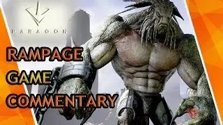 [PARAGON] RAMPAGE GAME COMMENTARY