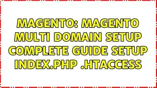 Magento: Magento Multi domain setup complete guide setup index.php .htaccess