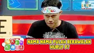 NAMA NAMA PULAH BERAWALAN HURUF P? | KUIS MAIN KATA EPS 42