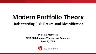 FINC 828 - D. Brian McSwain - MPT - Understanding Risk, Return, and Diversification