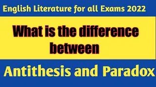 How can we Differentiate between Antithesis and paradox||English literature fir all teaching exams.