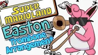 Easton Kingdom Super Mario Land Trombone Arrangement *With Sheet Music*