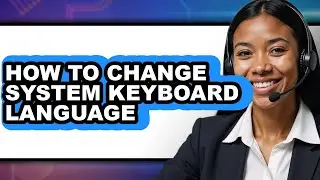 How to Change System Keyboard Language (easy Method)