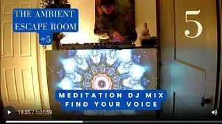 (No Ads) DJ Mix Throat Chakra - Find your voice. Jason Lock in The Ambient Escape Room ep5 #meditate