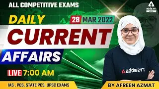 28 March Current Affairs 2022 | UPSC Current Affairs Today | Current Affairs 2022 | By Afreen Azmat