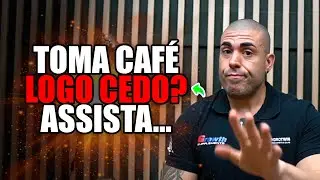Não tome café logo cedo...