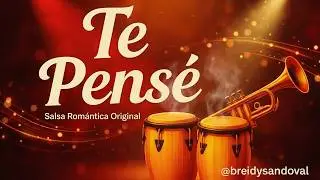 Te Pens&eacute; &ndash; Salsa Rom&aacute;ntica Original (Versi&oacute;n Oficial) | Breidy Sandoval