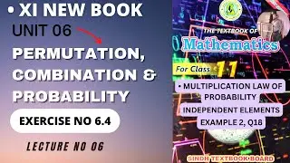 XI New Book | Lecture 06 | Ex 6.4 | UNIT 06 | Permutation, Combination And Probability | STBB