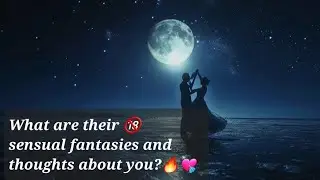 (Pick a pile, Hindi) Their 🔞 sensual fantasies and thoughts about you?🔥💘 (Timeless)