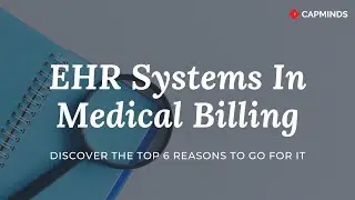 6 Reasons EHR systems is the important part of Medical Billing - CAPMINDS.COM