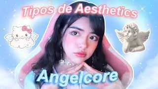 ☁ Como ser ANGELCORE? ♡ Tipos de Aesthetics ♡ | AmelieMeowMeow
