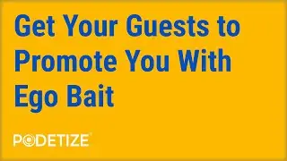 Get Your Guests to Promote You With Ego Bait  🙂 | Podetize Podcast Hosting Monetization