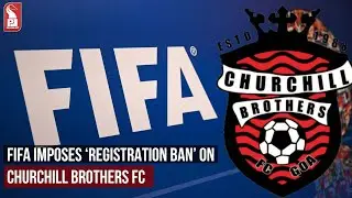 FIFA IMPOSES &lsquo;REGISTRATION BAN&rsquo; ON CHURCHILL BROTHERS FC