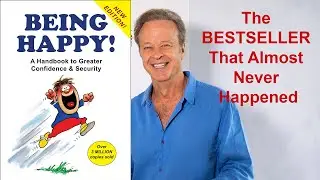 Being Happy! The Bestseller That Almost Never Happened.
