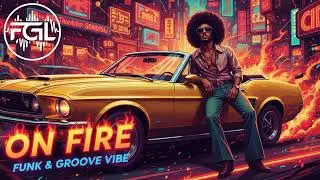 ON FIRE &mdash; FUNK & GROOVE | BOOGIE VIBES
