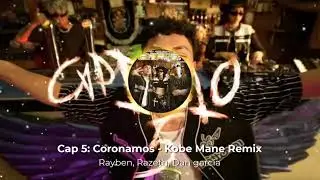 Cap 5: Coronamos (Kobe Mane REMIX ) - Rayben , Dan Garc&iacute;a Razeth // Phonk Mexicano