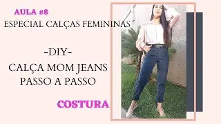 DIY &ndash; Cal&ccedil;a Mom Jeans   Passo a Passo &ndash; COSTURA