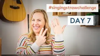 The Singing Straw Challenge Day 7!