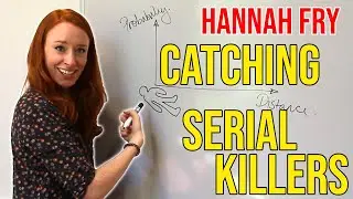 Как поймать серийного убийцу с Ханной Фрай