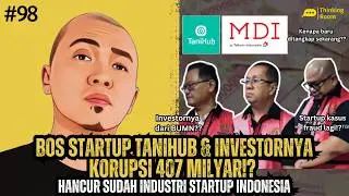 Startup Tanihub Korupsi 407 Milyar! Investornya Dari BUMN Ikut Terlibat!? - Thinking Room