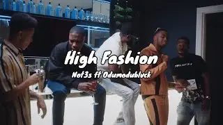Not3s ft Odumodublvck - High Fashion (Music video + lyrics prod by 1031 ENT