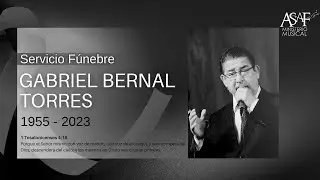 SERVICIO F&Uacute;NEBRE | 19:30 HRS - GABRIEL BERNAL TORRES | 23 MAYO 2023