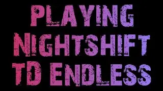 Playing Nightshift TD ENDLESS