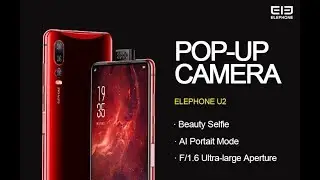 ELEPHONE U2 - Pop Up Camera Full Screen Smartphone - Official Introduction Video