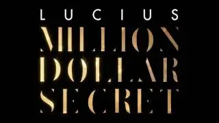Lucius - Million Dollar Secret (Official Audio)