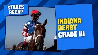 Indiana Derby (G3) Recap and Discussion