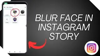 HOW TO ADD BLUR EFFECT TO YOUR FACE IN INSTAGRAM STORY - STEP-BY-STEP GUIDE 2025