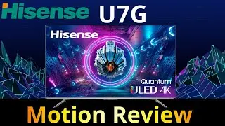 Hisense U7G Motion Review