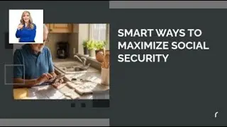 Smart Ways to Maximize Social Security | Wealth and Property Advisor