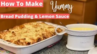 What Are You Bringing To The Covered Dish? Part 3- Bread Pudding with Lemon Sauce