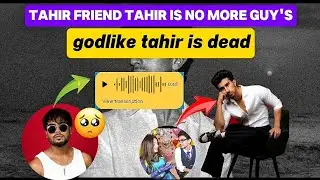 Godlike tahir is dead 😞 