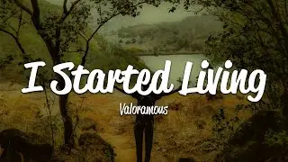 Valoramous - I Started Living (Lyrics)
