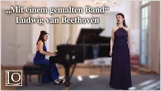 Beethoven &bdquo;Mit einem gemalten Band&ldquo; - Marie H&auml;nsel & Elena Schoychet