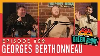 #99 With Guest Georges Berthonneau - Hot Water&rsquo;s Green Room w/Tony & Jamie