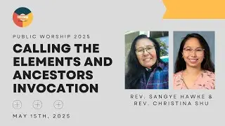 Calling the Elements and Ancestors Invocation - Public Worship 2025