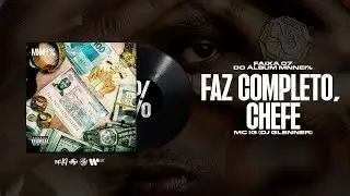 MC IG - FAZ COMPLETO, CHEFE (DJ WN) [FAIXA 7 MNNEI %]