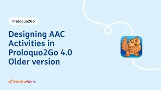 Designing AAC Activities in Proloquo2Go 4.0 (OLDER VERSION)