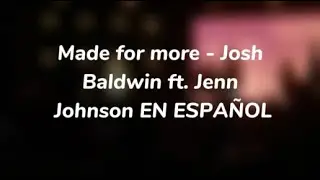 Made for More - (Traducida al Espa&ntilde;ol) - Josh Baldwin ft. Jenn Johnson