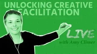Amy Climer - Unlocking Creative Facilitation | FacilitatingXYZ LIVE