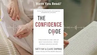 The Confidence Code | Unlock Your Potential and Lead with Courage - Book Summary