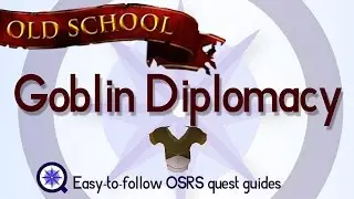Goblin Diplomacy - OSRS 2007 - Easy Old School Runescape Quest Guide