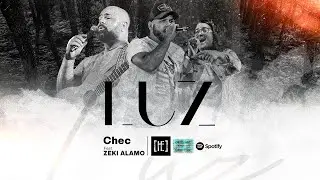 CHEC feat. Zeki Alamo(@ZekiAlamo ) - Luz (Official Video)
