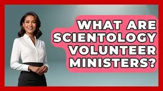 What Are Scientology Volunteer Ministers? - Scientology Answered