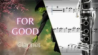 For Good &ndash; Clarinet Sheet Music 🎶 | Wicked (Scrolling Score)