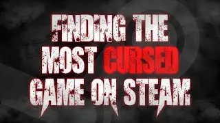 Finding the MOST CURSED Game on Steam