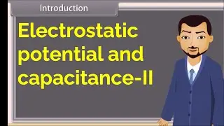 Electrostatic potential and capacitance II Physics English Class 12th | Bhushan Science NEET
